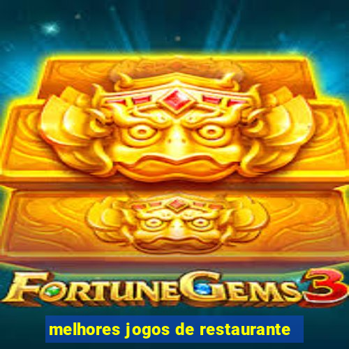 melhores jogos de restaurante